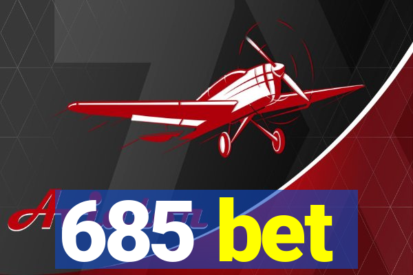 685 bet